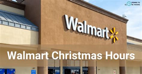 is walmart open on christmas day|what time does walmart close on christmas eve.